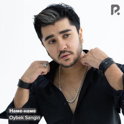 Oybek Sangin - Наме-наме
