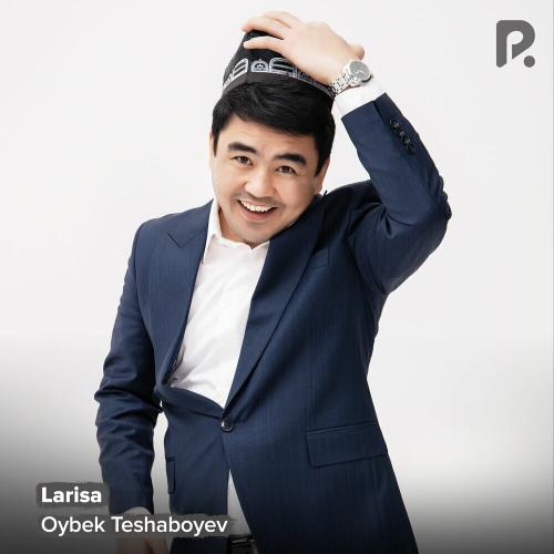 Oybek Teshaboyev - Larisa