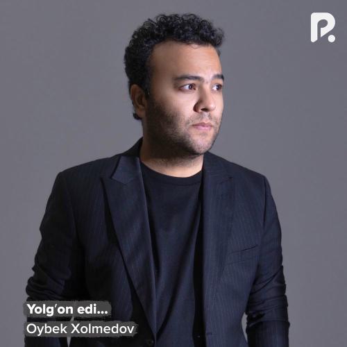Yolgʻon Edi - Oybek Xolmedov