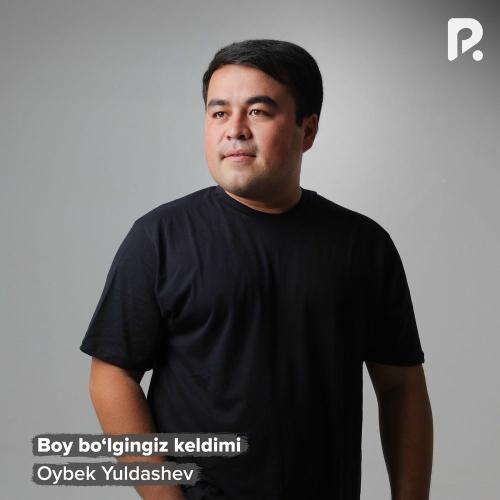 Boy Bo'lgingiz Keldimi - Oybek Yuldashev
