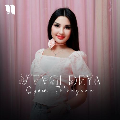 Oydin Jo'rayeva - Sevgi Deya