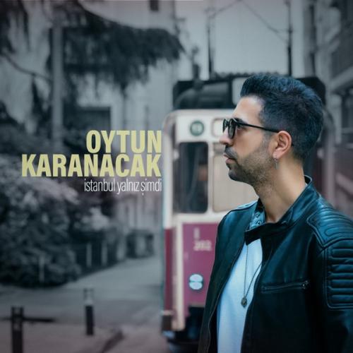 İstanbul Yalnız Şimdi - Oytun Karanacak