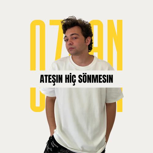 Ateşin Hiç Sönmesin - Ozaan