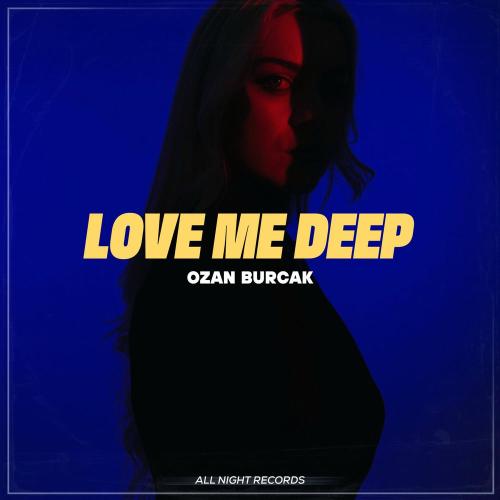 Ozan Burçak - Love Me Deep