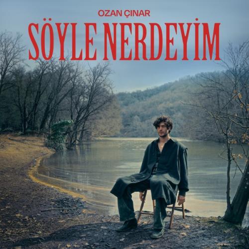 Söyle Nerdeyim - OZAN ÇINAR