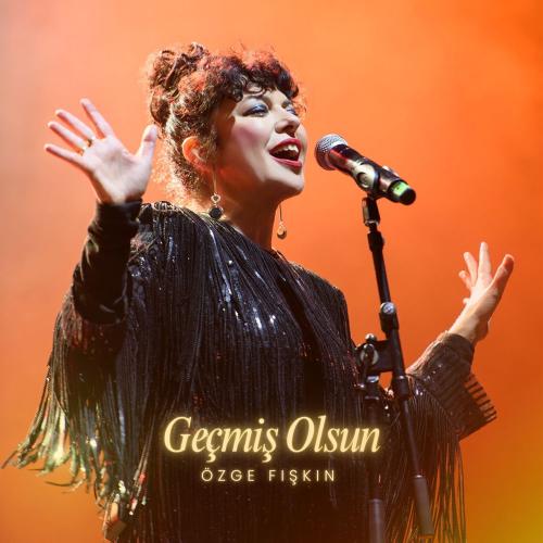 Özge Fışkın - Geçmiş Olsun