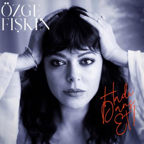 Özge Fışkın - Hadi Dans Et