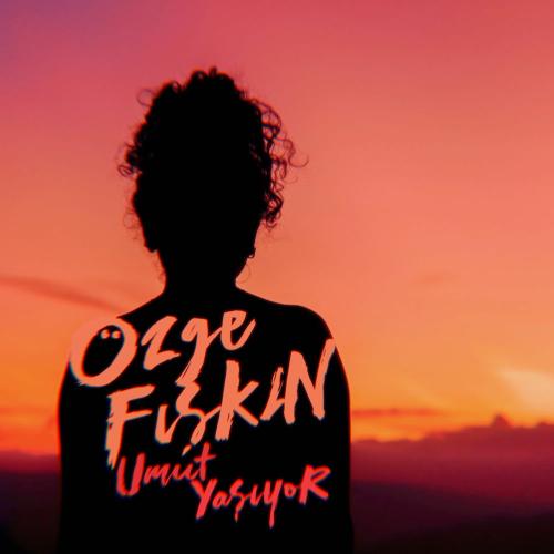 Özge Fışkın - Umut Yaşıyor