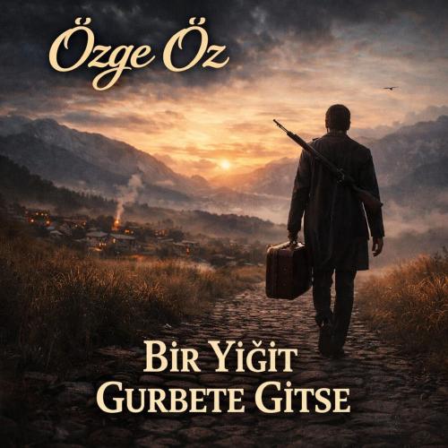Bir Yiğit Gurbete Gitse - Özge Öz