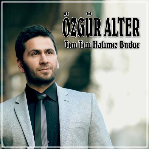 Özgür Alter - Tım Tım Halimiz Budur