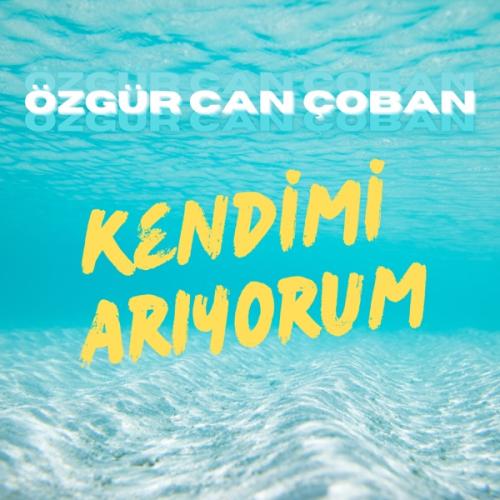 Kendimi Arıyorum - Özgür Can Çoban