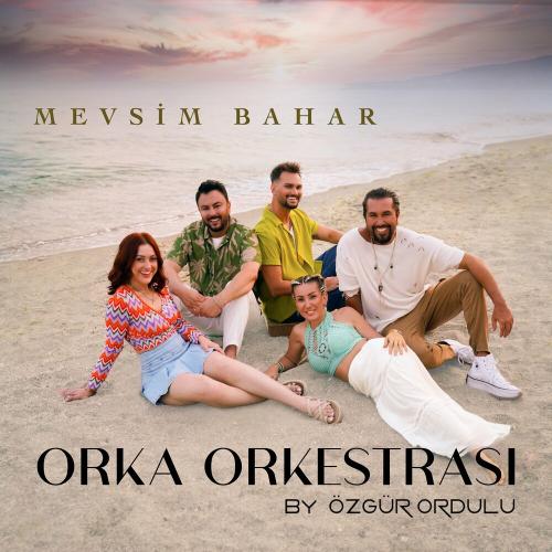 Mevsim Bahar - Özgür Ordulu Orka Orkestrası