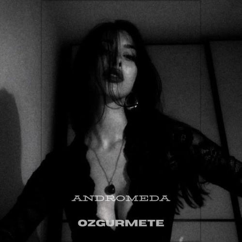 Ozgurmetemusic - Andromeda