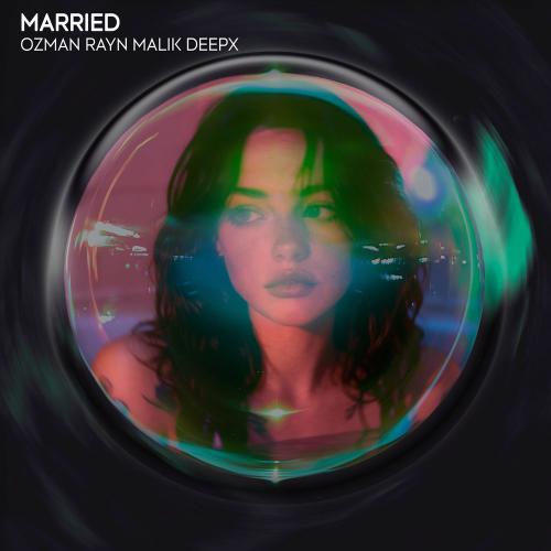 Ozman, RAYN MALIK & DeepX - Married