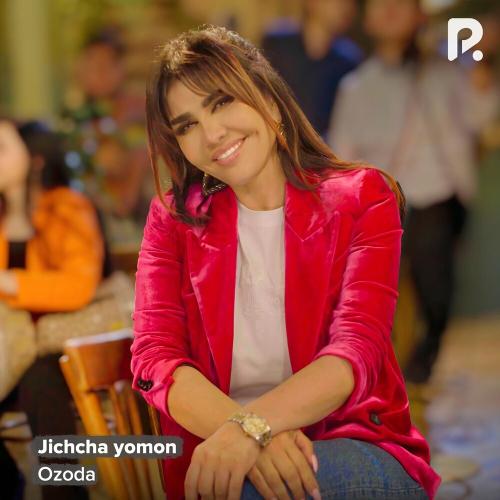 Jichcha Yomonman - Ozoda