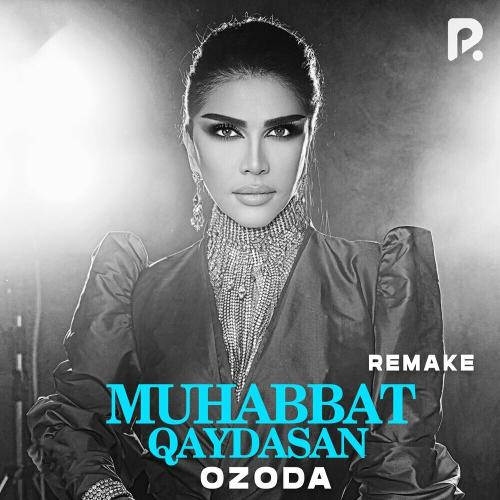 Ozoda - Muhabbat Qaydasan (Remake)