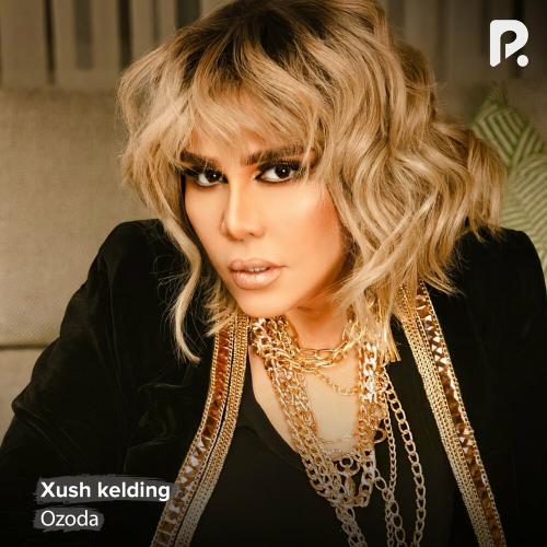 Xush kelding - Ozoda