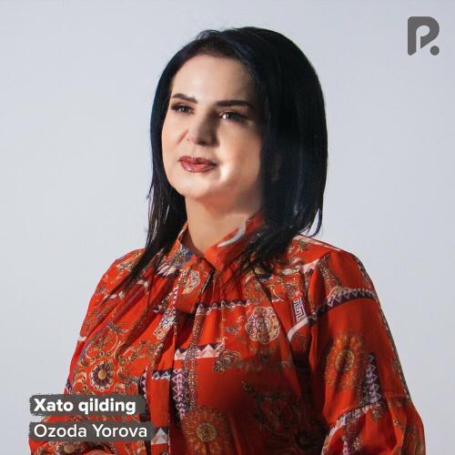 Xato Qilding - Ozoda Yorova