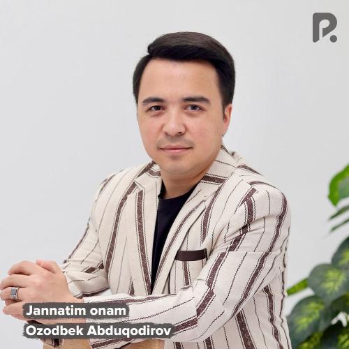 Ozodbek Abduqodirov - Jannatim Onam