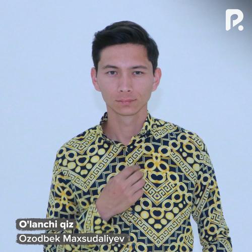 O'lanchi Qiz - Ozodbek Maxsudaliyev