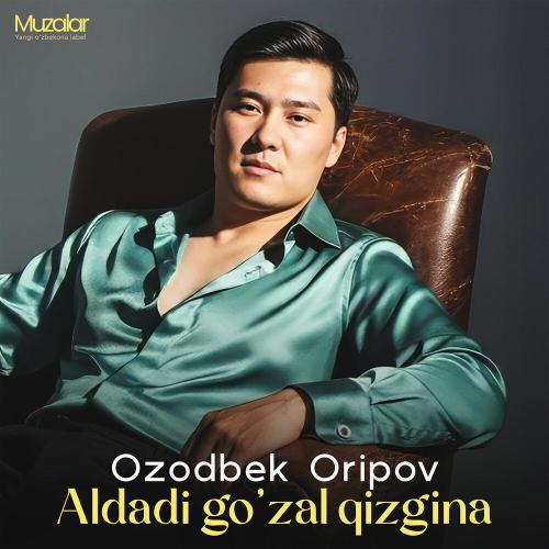 Ozodbek Oripov - Aldadi Go'zal