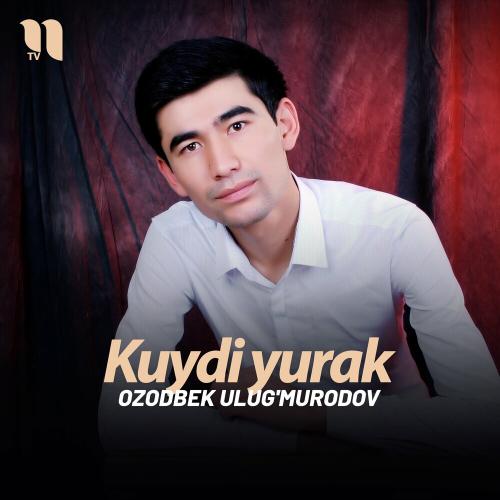 Kuydi yurak - Ozodbek Ulug'murodov