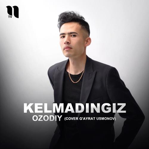 Ozodiy - Kelmadingiz (Cover G'ayrat Usmonov)