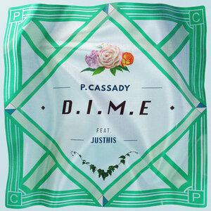 P. Cassady (피캐시디), 저스디스(JUSTHIS) - D.I.M.E