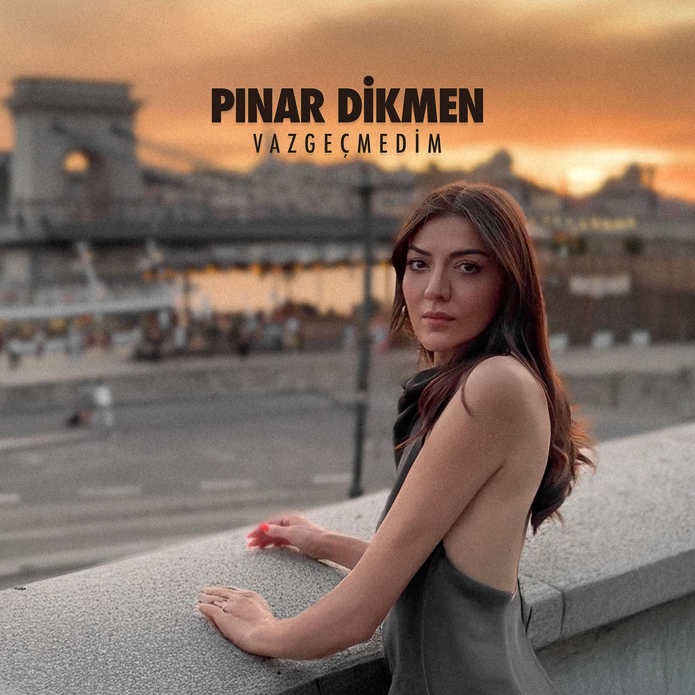 Vazgeçmedim - Pınar Dikmen