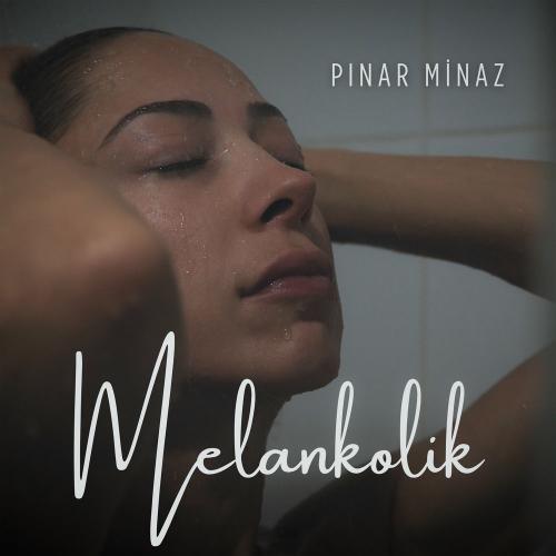 Pınar Minaz - Melankolik