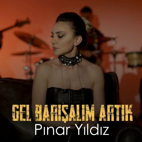 Gel Barışalım Artık - Pınar Yıldız