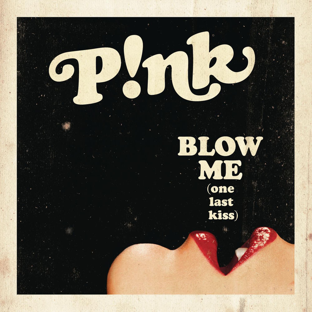 Blow Me (One Last Kiss) (Radio Edit) - P!nk