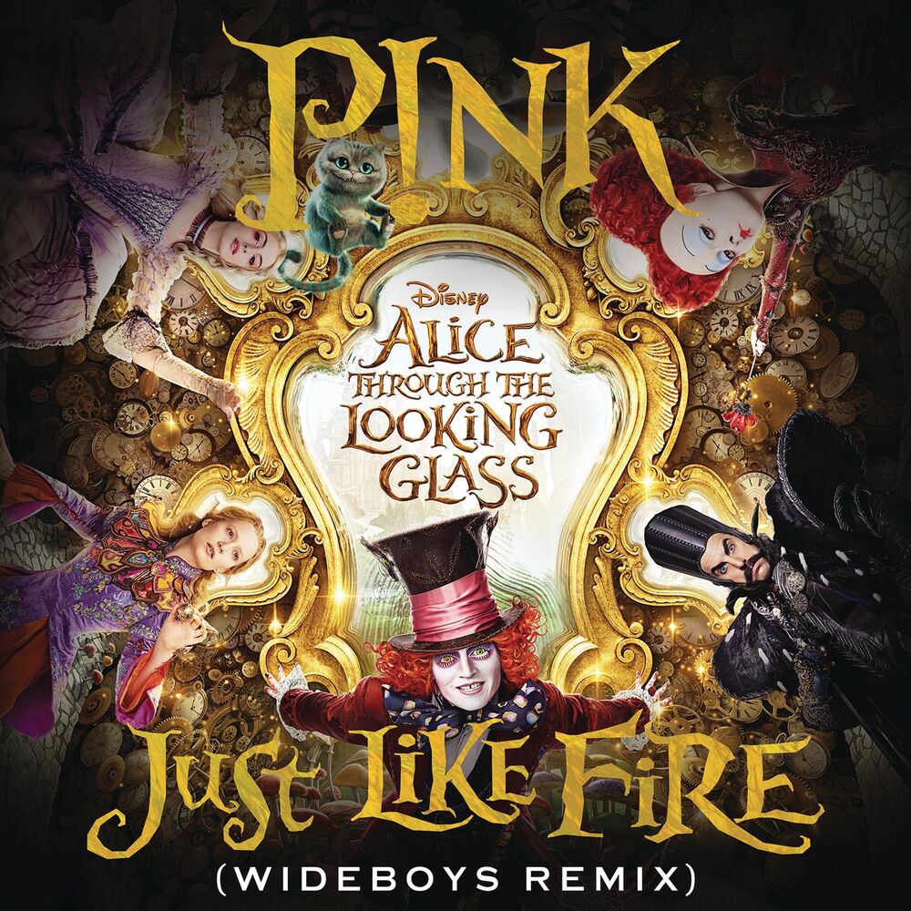 P!nk feat. The Wideboys - Just Like Fire (From The Original Motion Picture _Alice Through The Looking Glass_) (Wideboys Remix)
