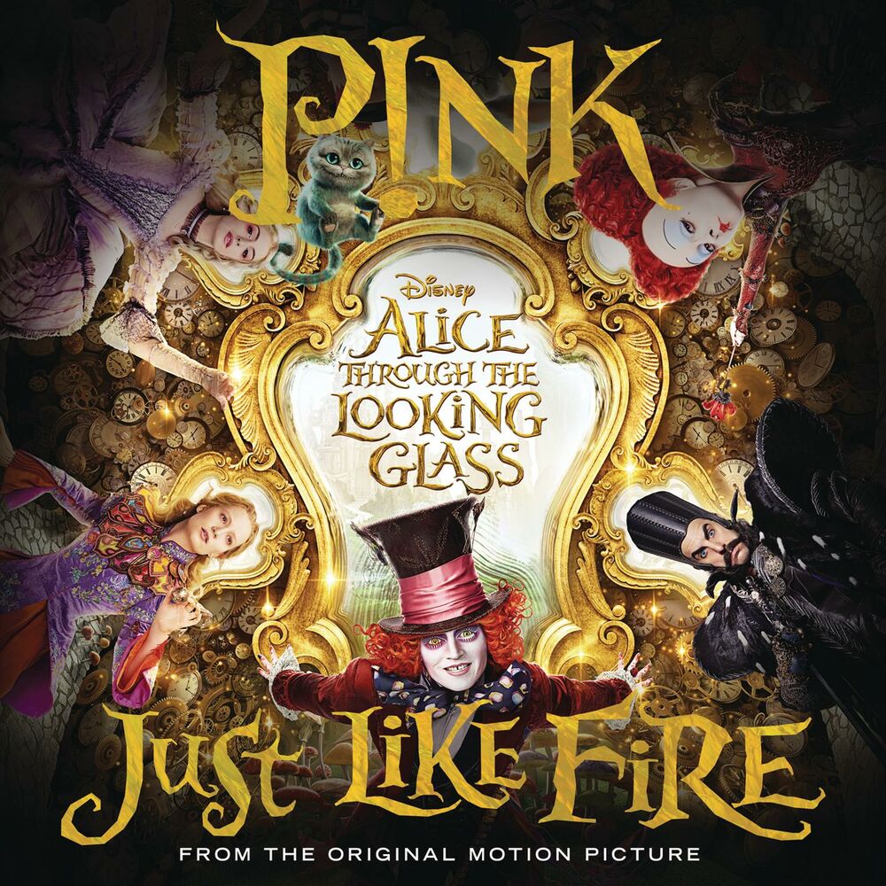 Just Like Fire (From The Original Motion Picture _Alice Through The Looking Glass_) - P!nk
