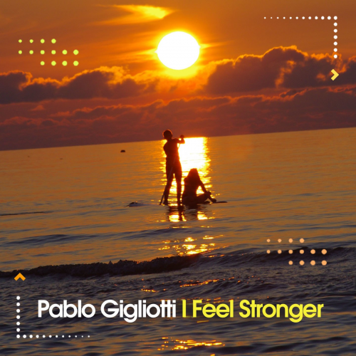 I Feel Stronger (Alex Barattini Edit) - Pablo Gigliotti