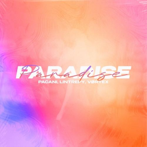 PACANI, Lintrepy & VØRTEX - Paradise