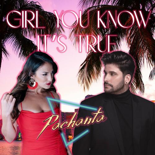 Pachanta - Girl You Know It Is True