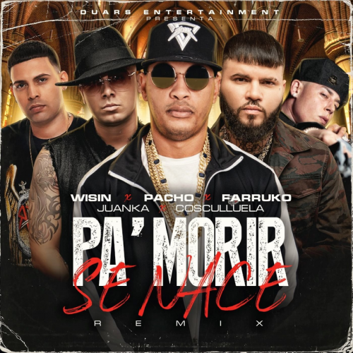 Pacho El Antifeka & Farruko & Cosculluela feat. Juanka & Wisin - Pa' Morir Se Nace (Remix)