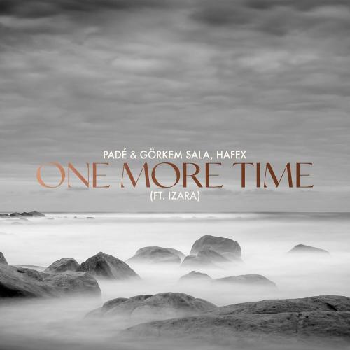 Pade & Gorkem Sala & Hafex feat. Izara - One More Time