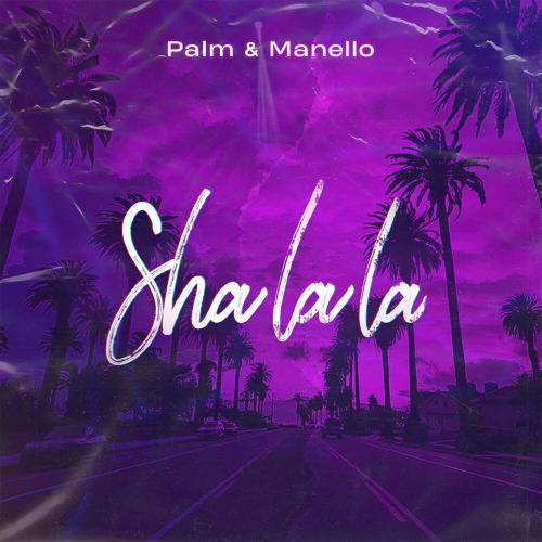 Sha La La - Palm & Manello