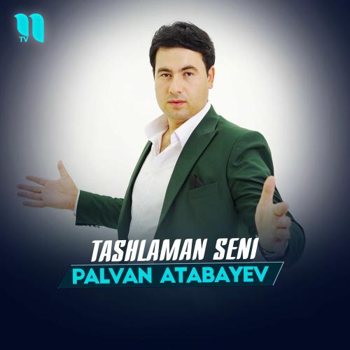 Tashlaman Seni - Palvan Atabayev