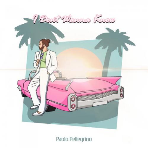 Paolo Pellegrino - I Don't Wanna Know
