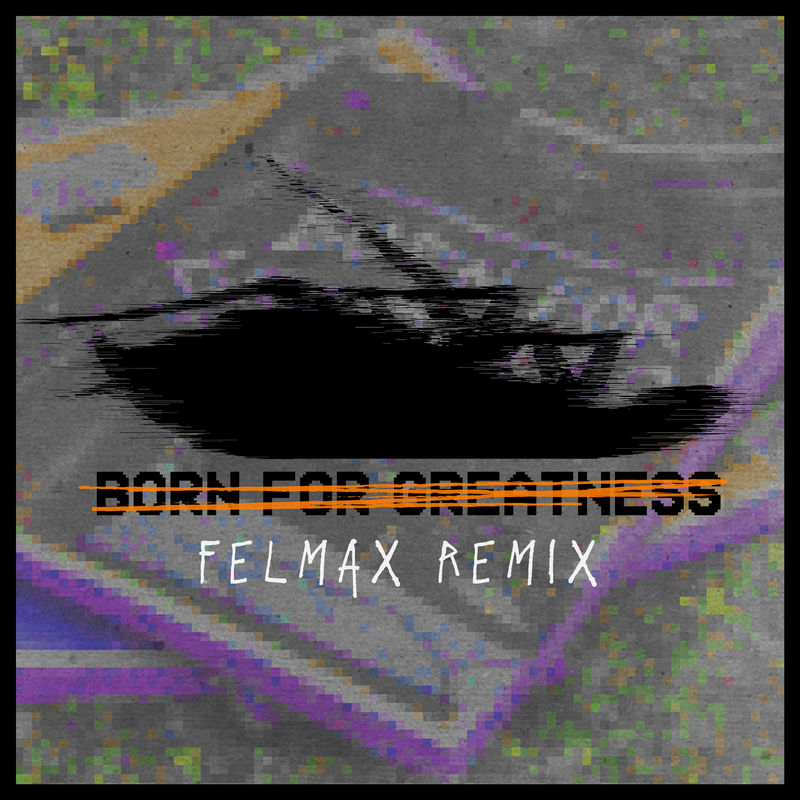 Born For Greatness (Felmax Remix) - Papa Roach feat. FelMax