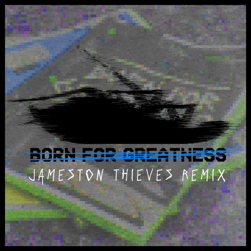 Born For Greatness (Jameston Thieves Remix) - Papa Roach feat. Jameston Thieves