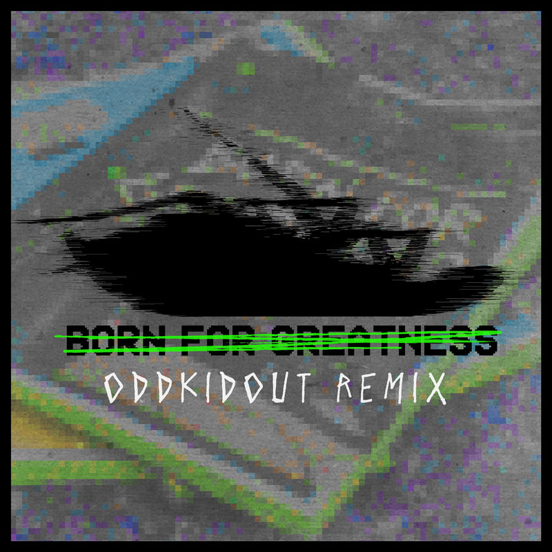 Born For Greatness (Oddkidout Remix) - Papa Roach feat. Oddkidout