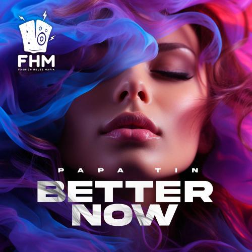 Papa Tin - Better Now (Extended Mix)