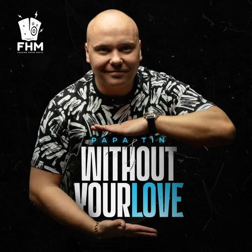 Papa Tin - Without Your Love (Extended Mix)