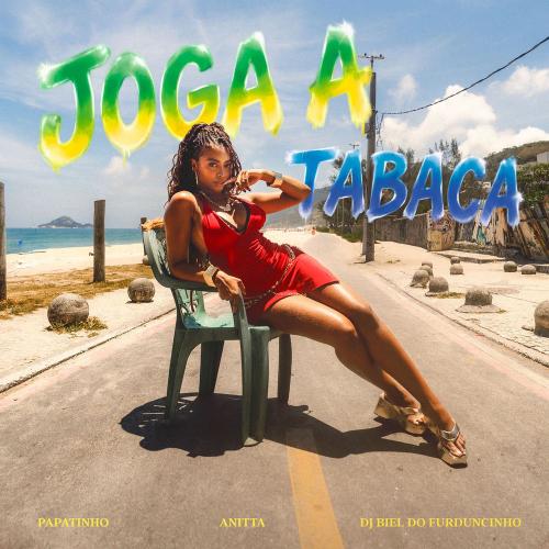 Papatinho, Anitta & DJ Biel do Furduncinho - Joga A Tabaca