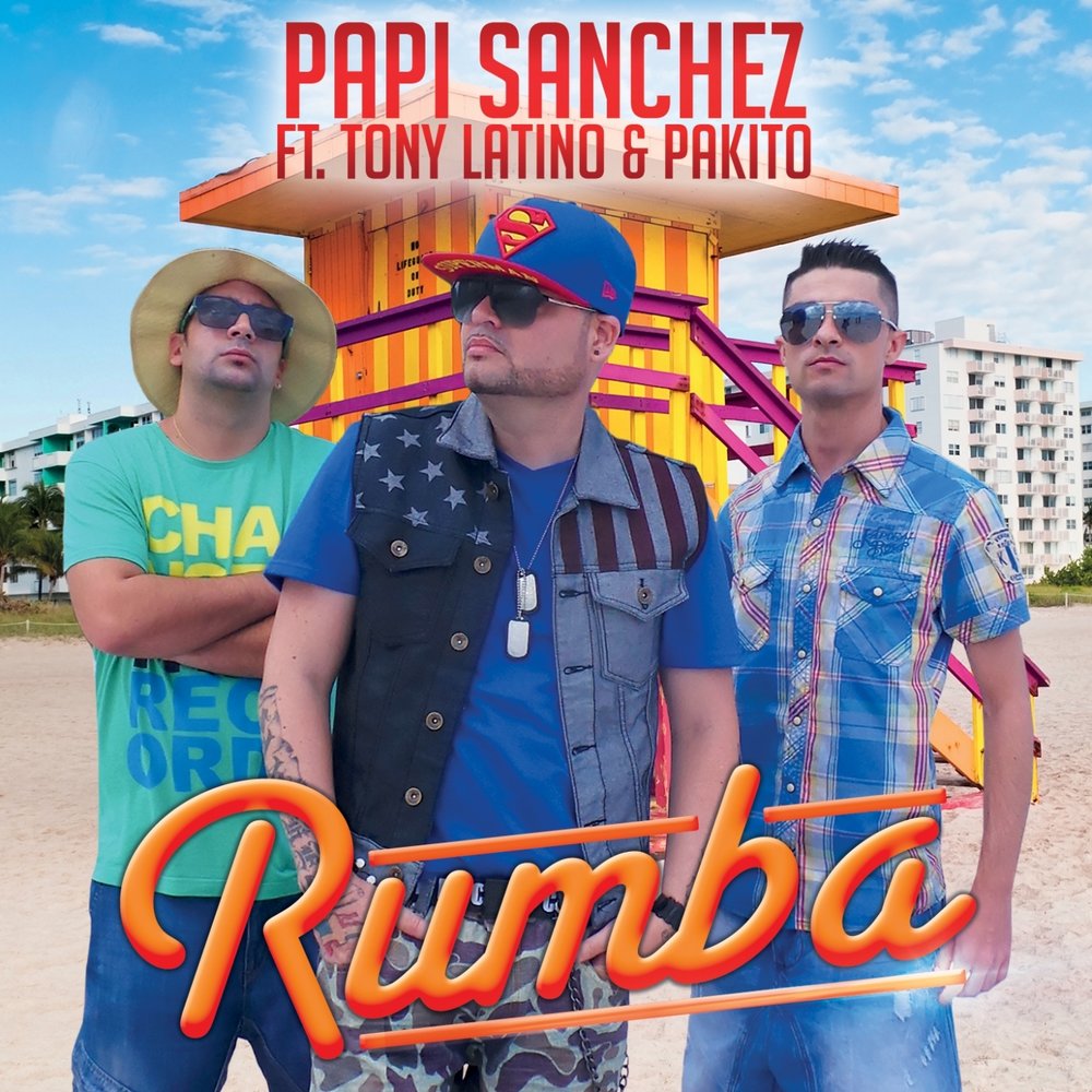 Rumba (Club Extended) - Papi Sanchez, Tony Latino, Pakito