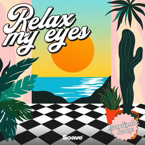 Paradise Inc. & Harley. - Relax My Eyes